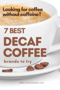 Coffee Without The Caffeine: 7 Best Decaf Coffee To Try