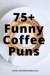 75+ Coffee Puns To Mocha Your Day Humorous - CoffeeSphere