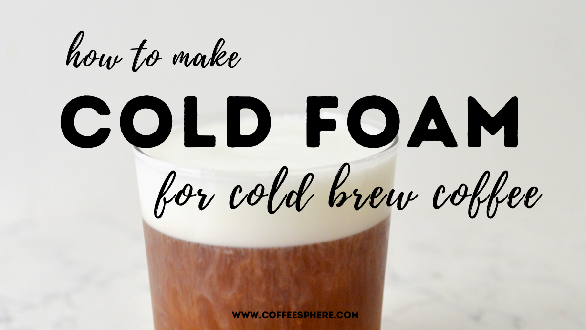 How to Make Cold Foam - Coffee at Three
